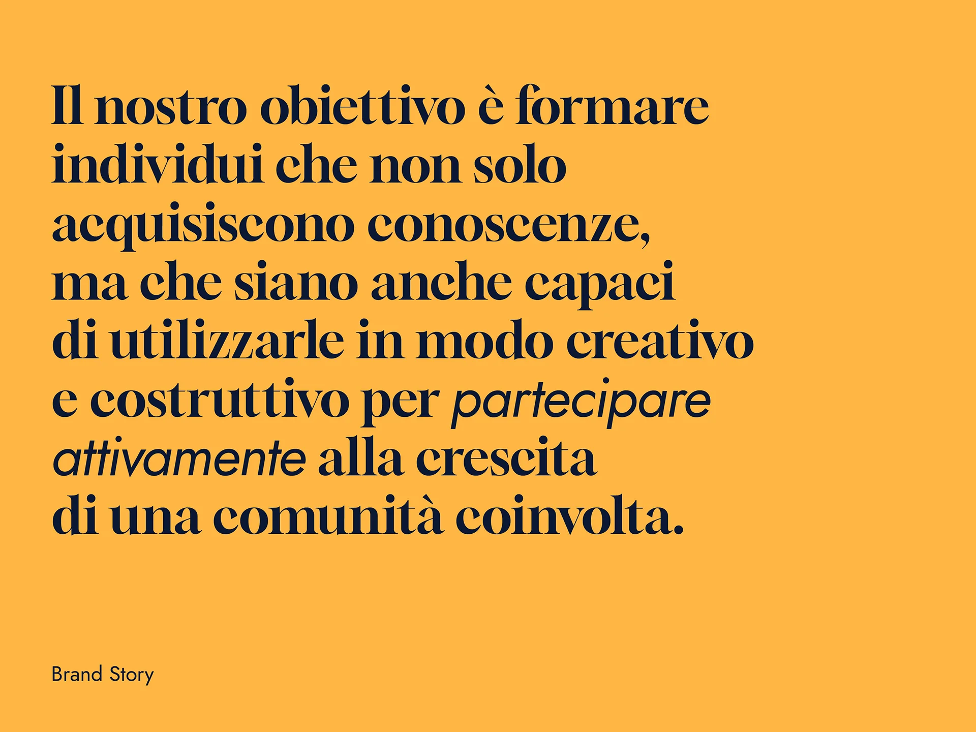 Italian text on orange background stating the goal to train individuals to acquire knowledge and use it creatively and constructively to actively participate in the growth of an engaged community.